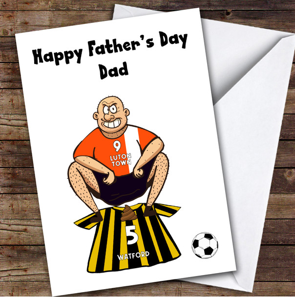 Luton Shitting On Watford Funny Watford Football Fan Father's Day Card