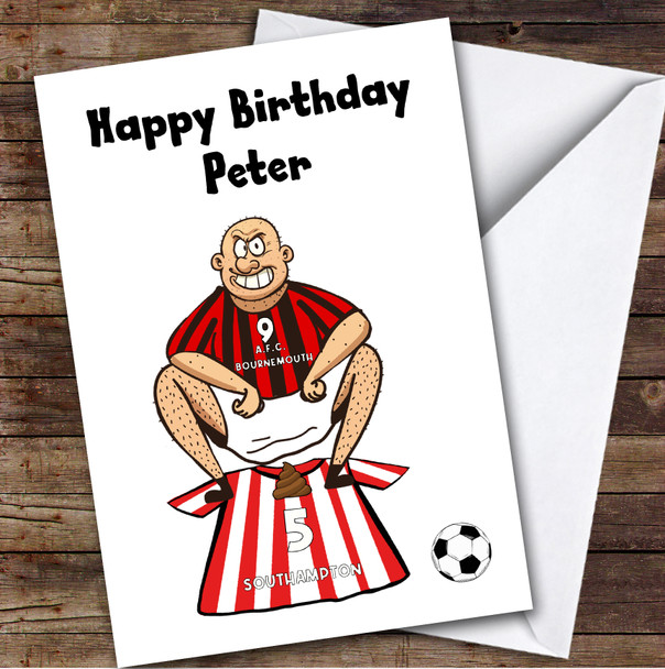 Bournemouth Shitting On Southampton Funny Southampton Football Fan Birthday Card