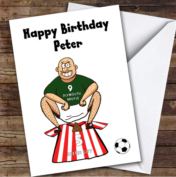 Plymouth Shitting On Exeter Funny Exeter Football Fan Personalised Birthday Card