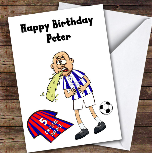 Brighton Vomiting On Palace Funny Palace Football Fan Personalised Birthday Card