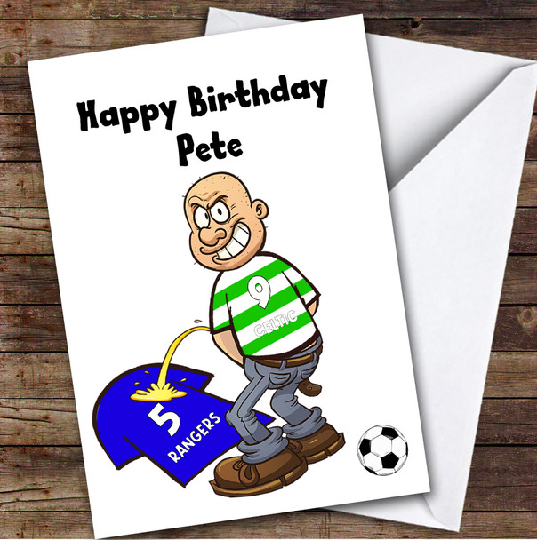 Celtic Weeing On Rangers Funny Rangers Football Fan Personalised Birthday Card