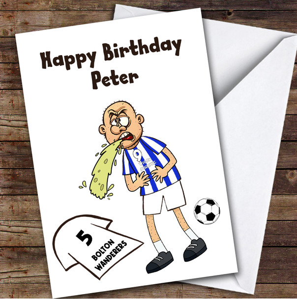 Wigan Vomiting On Bolton Funny Bolton Football Fan Personalised Birthday Card