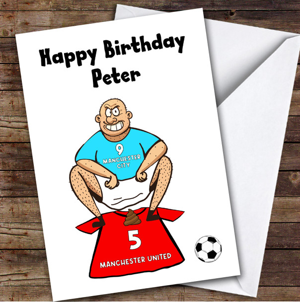 City Shitting On United Funny United Football Fan Personalised Birthday Card