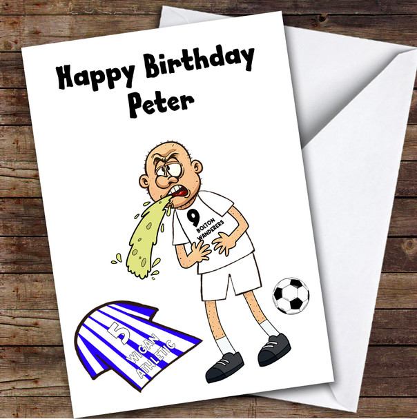 Bolton Vomiting On Wigan Funny Wigan Football Fan Personalised Birthday Card