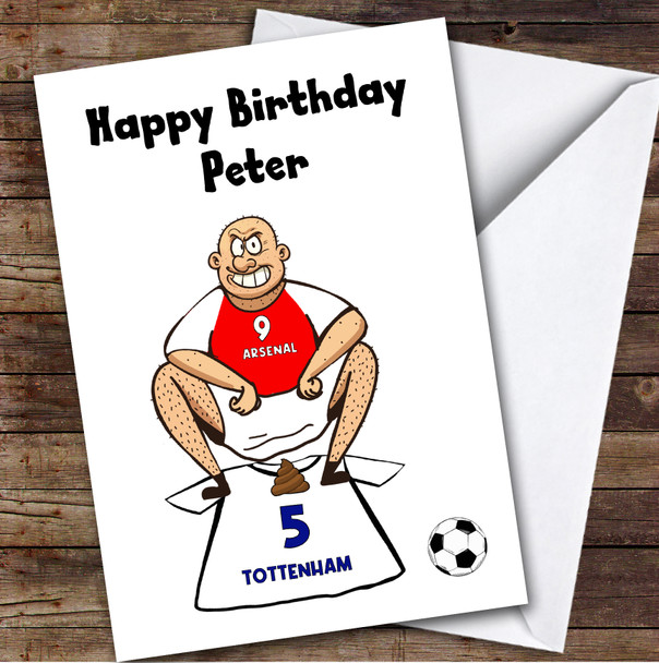 Arsenal Shitting On Tottenham Funny Tottenham Football Fan Birthday Card