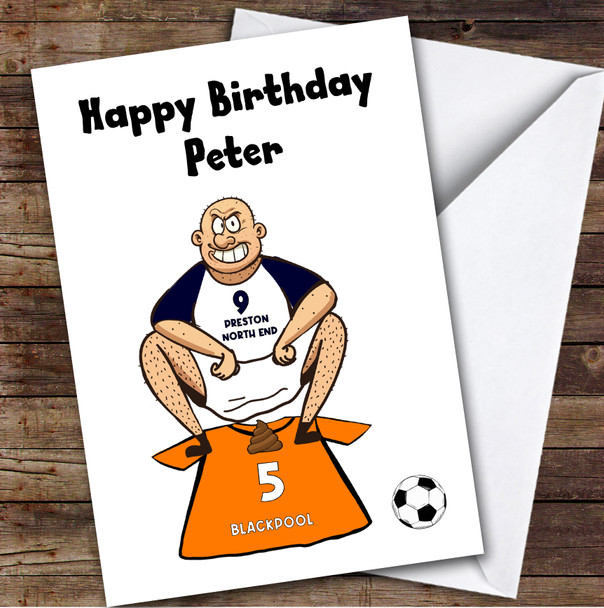 Preston Shitting On Blackpool Funny Blackpool Football Fan Birthday Card