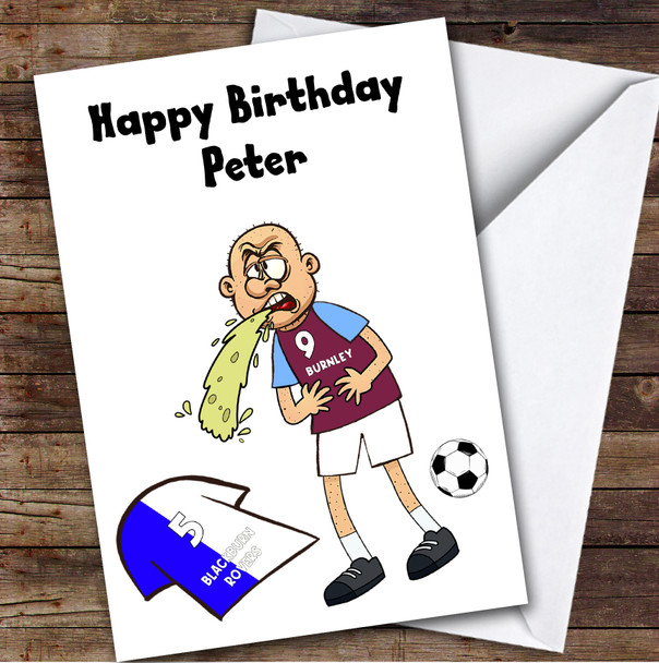 Burnley Vomiting On Blackburn Funny Blackburn Football Fan Birthday Card