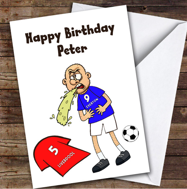 Everton Vomiting On Liverpool Funny Liverpool Football Fan Birthday Card