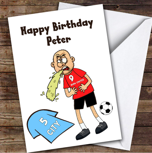 United Vomiting On City Funny City Football Fan Personalised Birthday Card