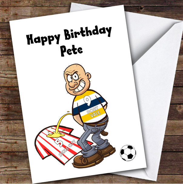 Vale Weeing On Stoke Funny Stoke Football Fan Personalised Birthday Card