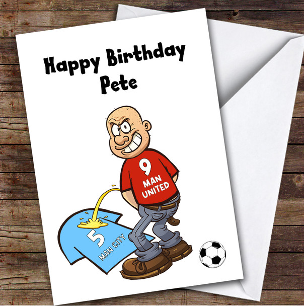 United Weeing On City Funny City Football Fan Personalised Birthday Card