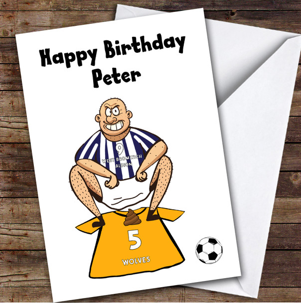 West Brom Shitting On Wolves Funny Wolves Football Fan Birthday Card