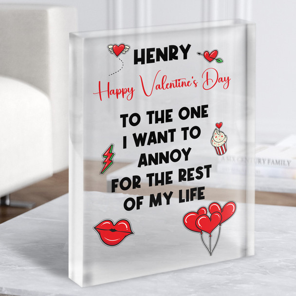 Funny Valentine's Day Gift Annoy The Rest Of My Life Custom Clear Acrylic Block