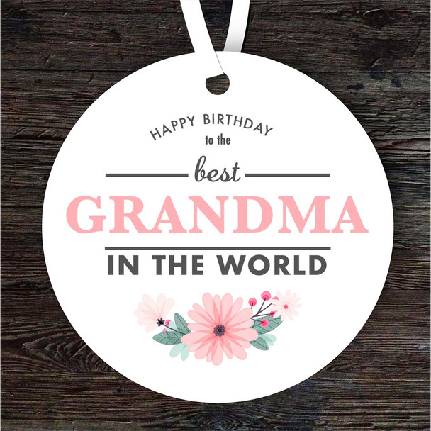 Best Grandma In The World Birthday Gift Round Personalised Hanging Ornament