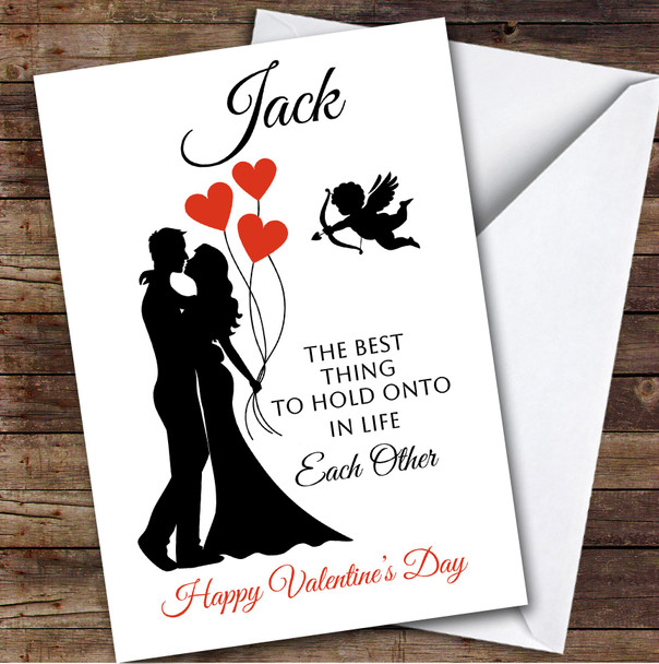 Personalised Best Thing To Hold Onto In Life Is Each other Valentine's Card