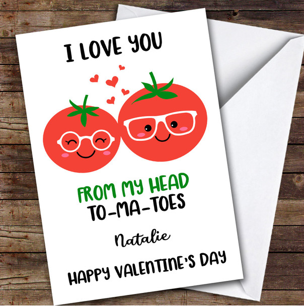 Personalised Funny Love You From My Head Tomatoe Valentine's Day Card