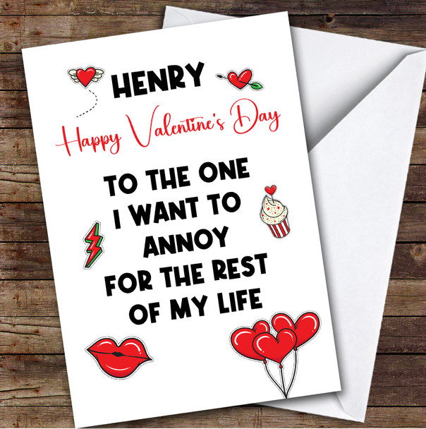 Personalised Funny Valentine's Day Card Annoy The Rest Of My Life Card