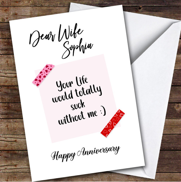 Personalised Wife Sticky Note Life Would Suck Without Me Happy Anniversary Card