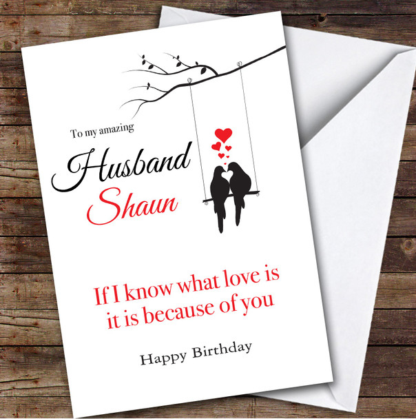 Personalised Love Birds Romantic Know What Love Is Husband Happy Birthday Card