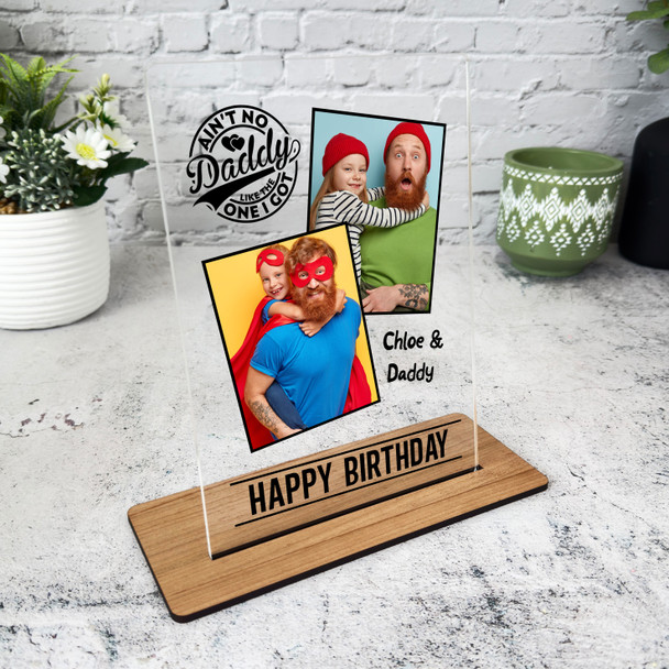 Birthday Gift Ain't Daddy Like The One I Got Photo Personalised Acrylic Plaque