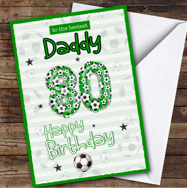 Personalised Daddy 80th Birthday Card Football Patterned Foil Balloon