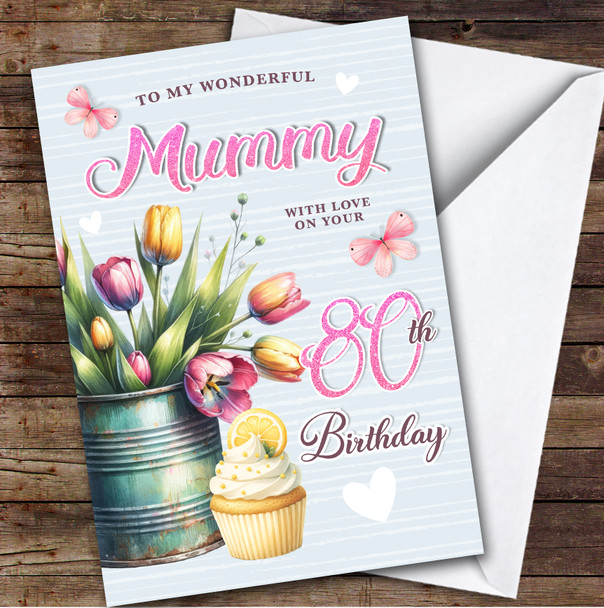 Personalised Mummy 80th Birthday Card Tulips Cupcake