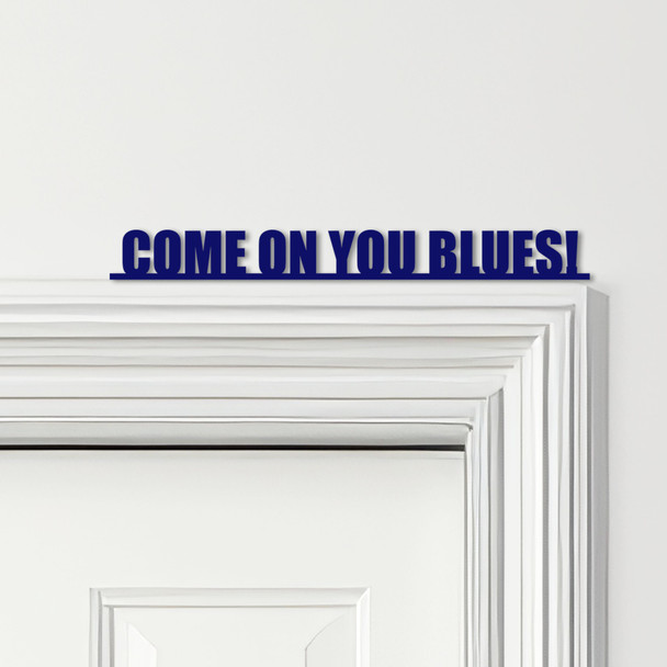 Door Topper Come On You Blues Chelsea Football Various Colours Decorative Sign