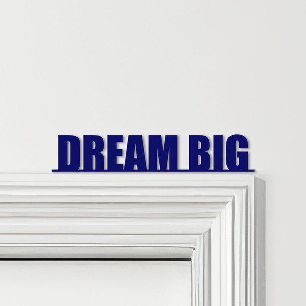 Door Topper Dream Big Quote Various Colours Top Of Door Frame Decorative Sign