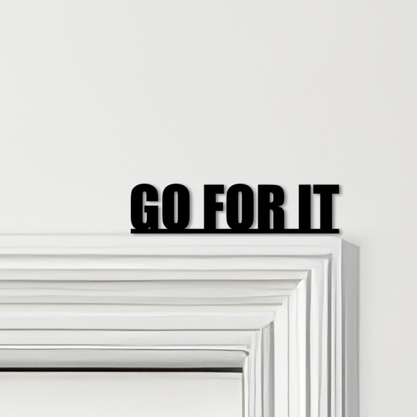 Door Topper Go For It Quote Various Colours Top Of Door Frame Decorative Sign
