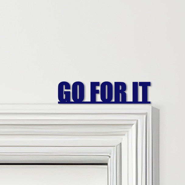 Door Topper Go For It Quote Various Colours Top Of Door Frame Decorative Sign