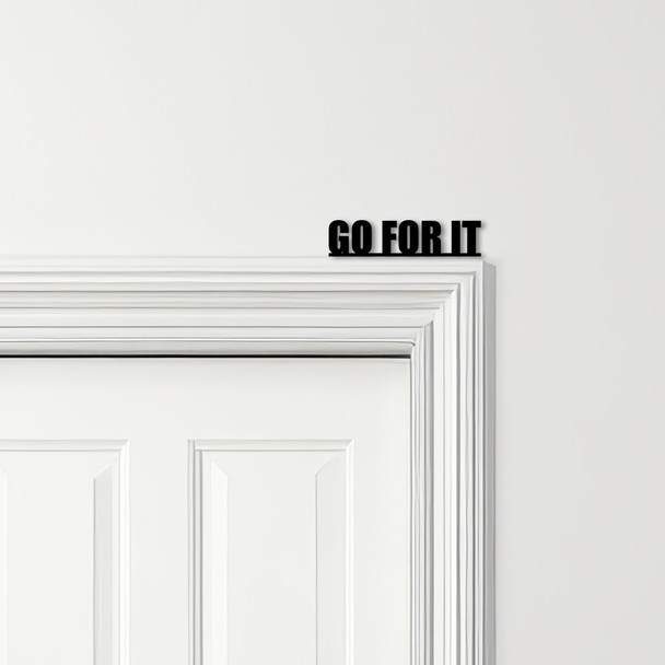 Door Topper Go For It Quote Various Colours Top Of Door Frame Decorative Sign