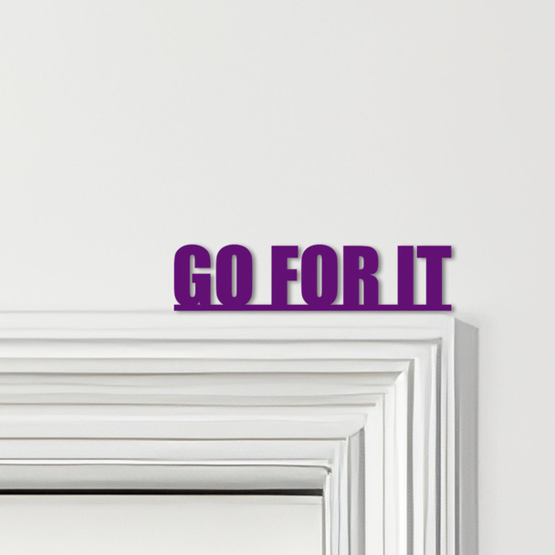Door Topper Go For It Quote Various Colours Top Of Door Frame Decorative Sign