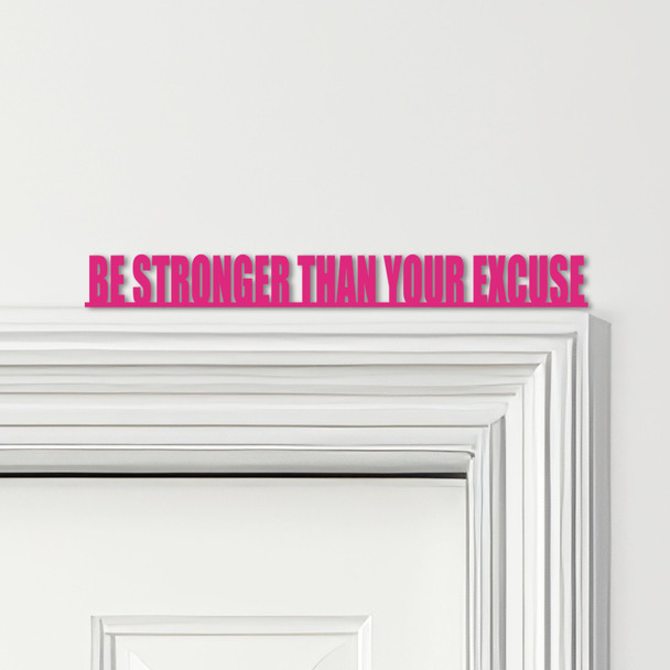 Door Topper Be Stronger Than Your Excuse Gym Quote Various Colours Decor Sign