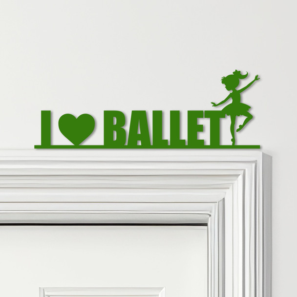 Door Topper I Love Ballet Dancer Kids Room Decor Various Colours Decorative Sign