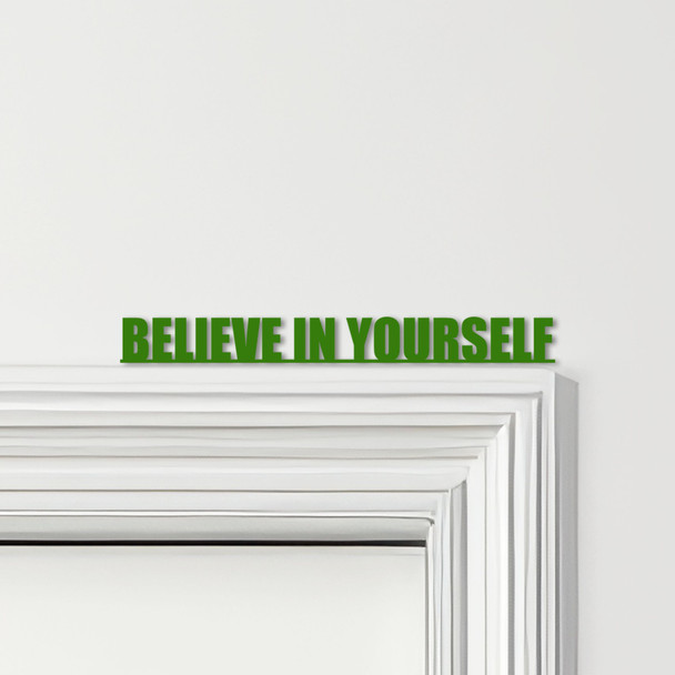 Door Topper Believe In Yourself Quote Various Colours Decorative Sign