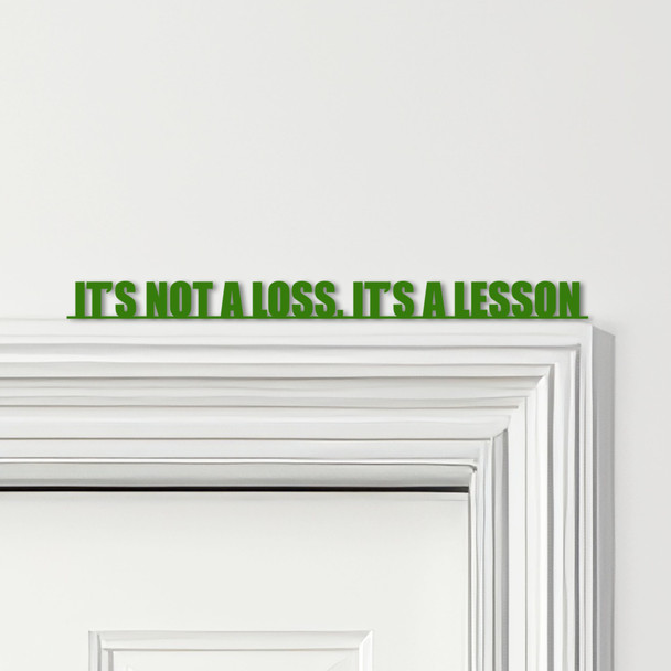 Door Topper It's Not A Loss, It's A Lesson Quote Various Colours Decorative Sign