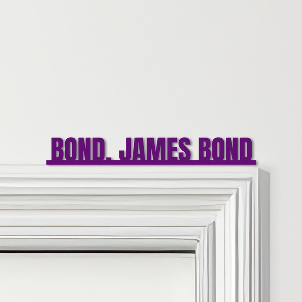 Door Topper James Bond Movie Quote Various Colours Top Of Door Decorative Sign