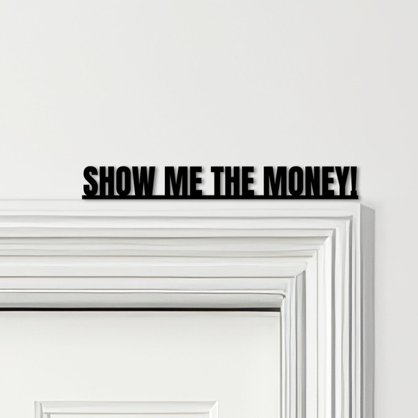 Door Topper Jerry Maguire Movie Quote Show Me The Money Various Colours Sign