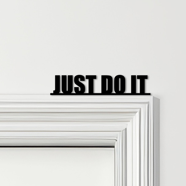 Door Topper Just Do It Quote Various Colours Top Of Door Frame Decorative Sign