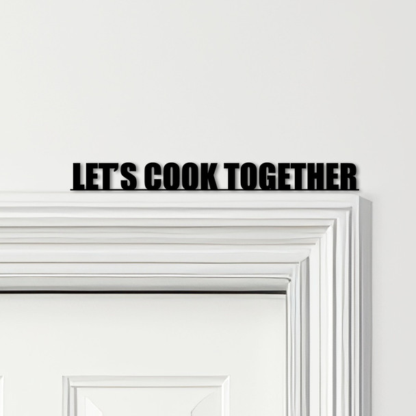Door Topper Let's Cook Together Quote Various Colours Decorative Sign
