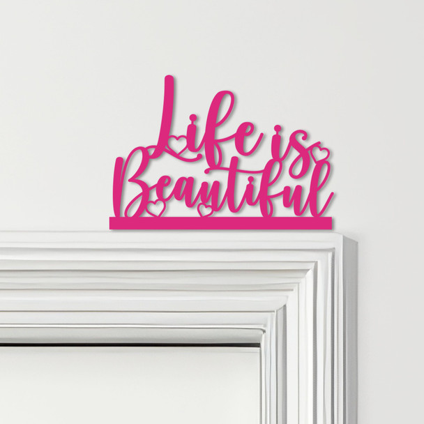 Door Topper Life Is Beautiful Quote Various Colours Top Of Door Decorative Sign