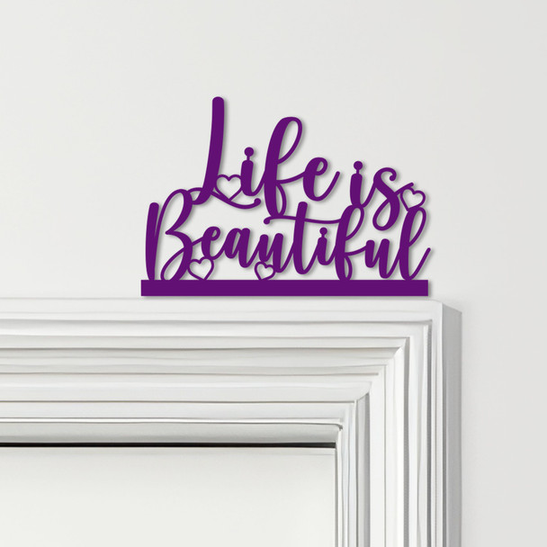 Door Topper Life Is Beautiful Quote Various Colours Top Of Door Decorative Sign