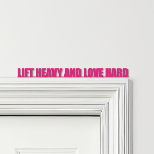 Door Topper Lift Heavy And Love Hard Fitness Gym Quote Various Colours Sign Door Topper Lift Heavy And Love Hard Fitness Gym Quote Various Colours Sign