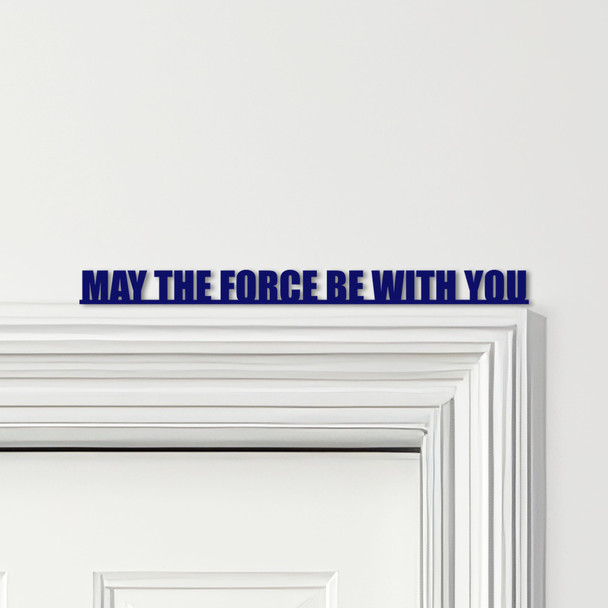 Door Topper May The Force Be With You Star Wars Quote Various Colours Decor Sign