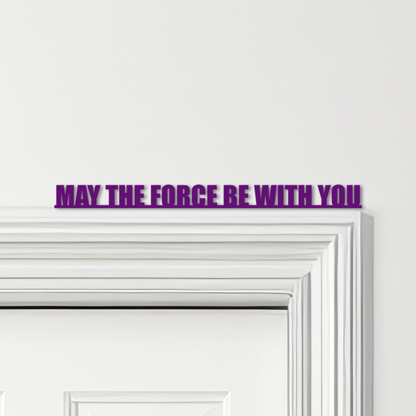 Door Topper May The Force Be With You Star Wars Quote Various Colours Decor Sign