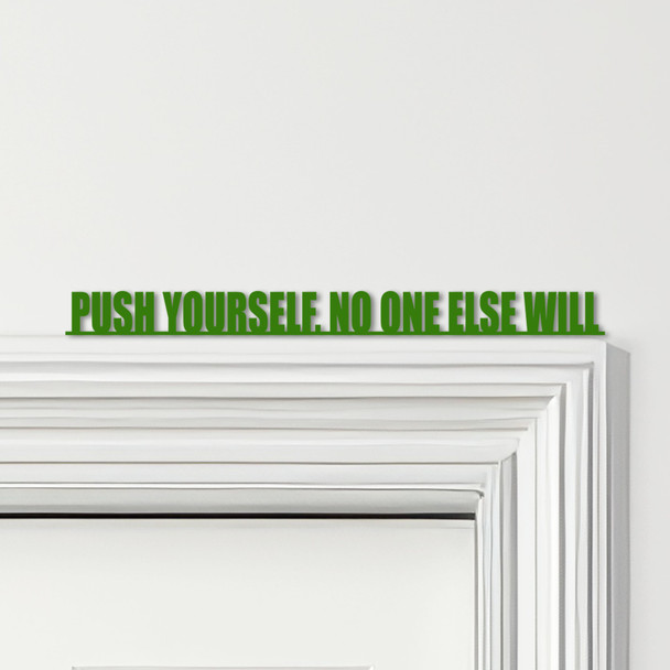 Door Topper Push Yourself, No One Else Will Gym Quote Various Colours Decor Sign