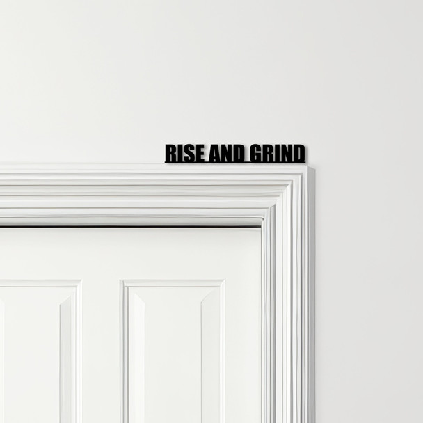 Door Topper Rise And Grind Quote Various Colours Top Of Door Frame Decor Sign