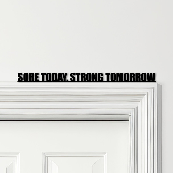Door Topper Sore Today, Strong Tomorrow Gym Quote Various Colours Decor Sign