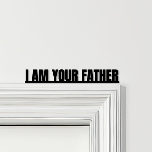 Door Topper Star Wars Movie Quote I Am Your Father Various Colours Decor Sign