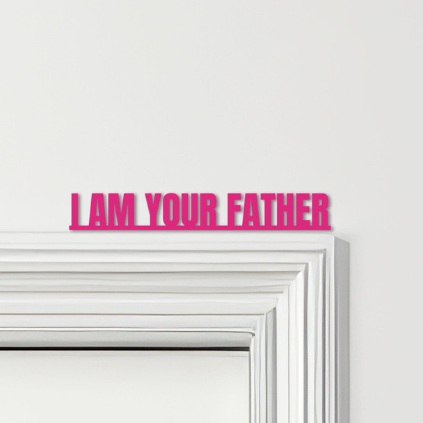Door Topper Star Wars Movie Quote I Am Your Father Various Colours Decor Sign